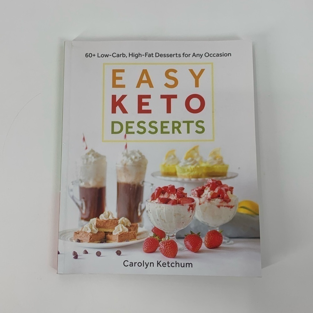 Easy Keto Desserts Cookbook By Carolyn Ketchum